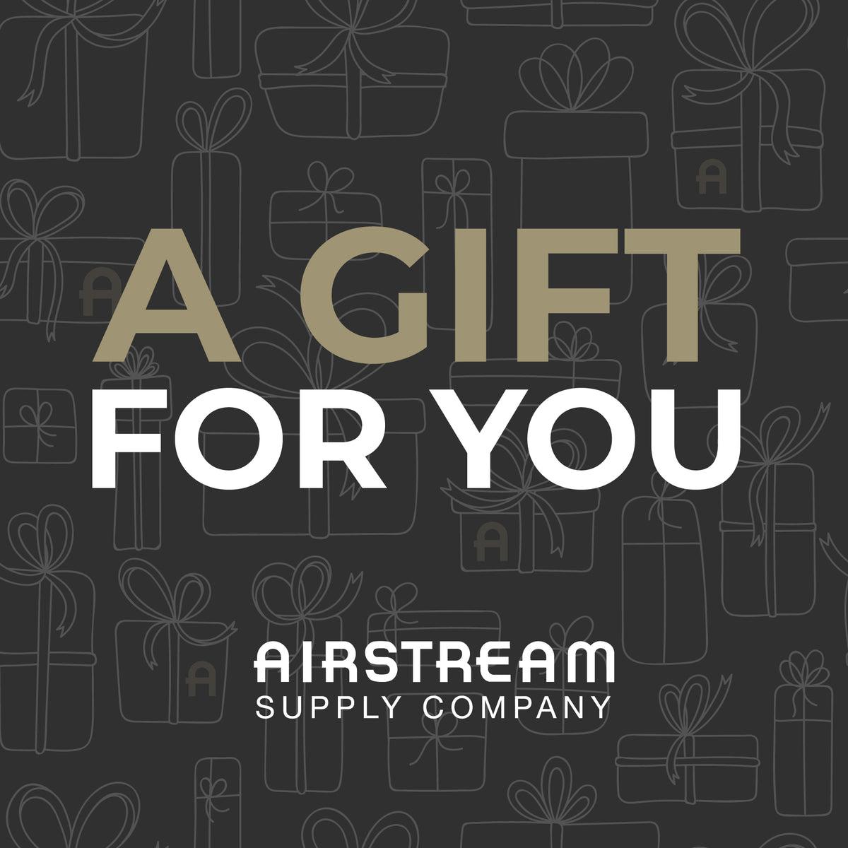 Text reads “A Gift For You. Airstream Supply Company” on a dark background with line drawings of wrapped gifts—perfect inspiration for an adventure gift or the ultimate travel present, like an Airstream Supply Company Virtual Gift Card.