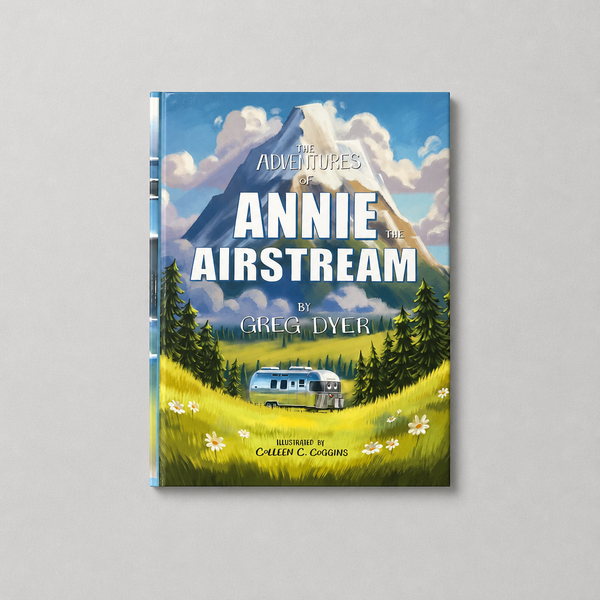 "The Adventures of Annie the Airstream" by Greg Dyer